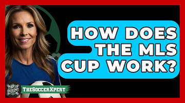 How Does The MLS Cup Work? - The Sport Xpert