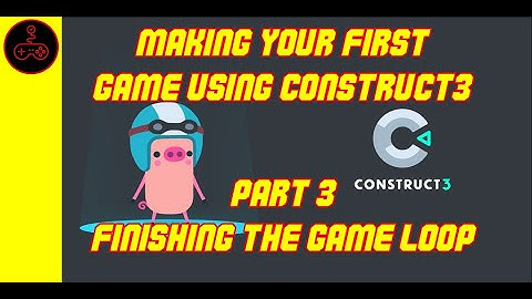 Making your first game using Construct 3. Part 3 Finishing the game loop