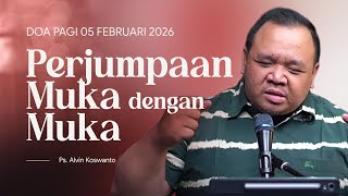 DOA PAGI | Ps. Alvin Koswanto | DP - 05 Februari 2026 | 05.00 WIB