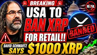 🚨USA TO BAN XRP FOR RETAIL!! (DAVID SCHWARTZ SAYS $1000)