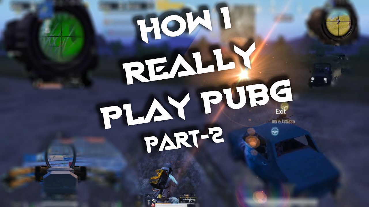 How I really Play PUBG Part 2 - YouTube