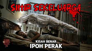 Seram Sihir Sekeluarga Ipoh Perak  Kisah Benar