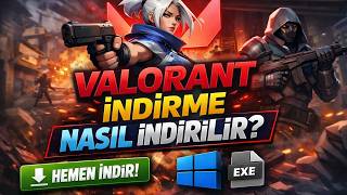 Valorant Nasıl İndirilir? (2026 Güncel)