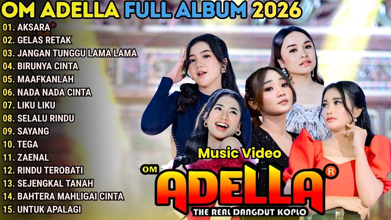 AKSARA - GELAS RETAK - JANAGAN TUNGGU LAMA LAMA - BIRUNYA CINTA \\ TERBARU OM ADELLA FULL ALBUM 2026