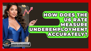 How Does The U6 Rate Measure Underemployment Accurately? - Macroecon Experts