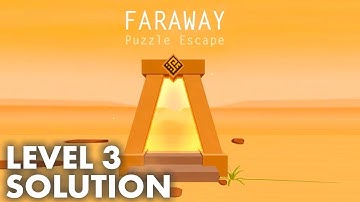 Faraway: Puzzle Escape - Level 3 Solution and Walkthrough