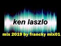 KEN LASZLO  80/90     mix 2019 by francky mix01