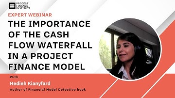 The Importance of the Cash Flow Waterfall in a Project Finance Model with Hedieh Kianyfard