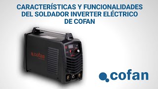 Características y Funcionalidades del Soldador Inverter Eléctrico | Inverter Cofan