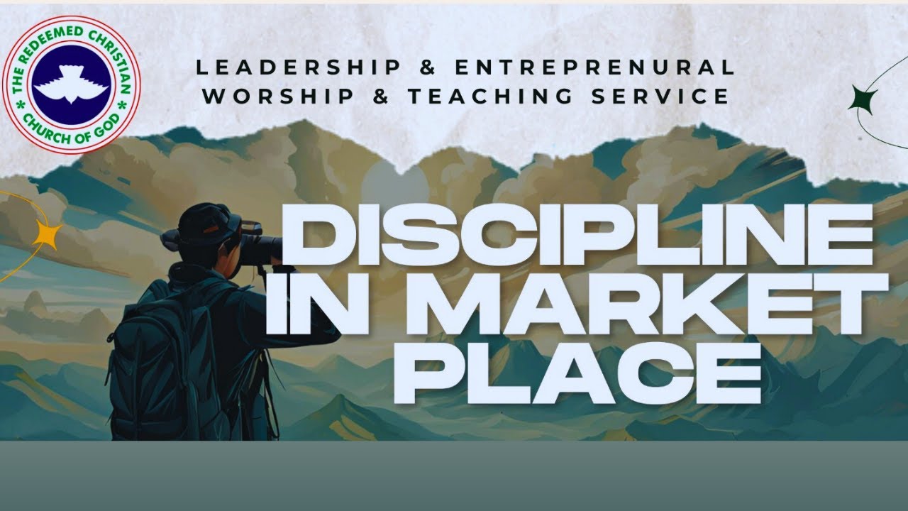 RCCG LEADERSHIP SERVICE | DISCIPLINE IN THE MARKET PLACE