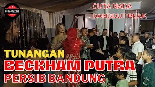 BECKHAM PERSIB BANDUNG TUNANGAN, LORD HENHEN IKUT JOGET | HIBURAN DANGDUT REAK CUTA NADA