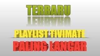 Download Terbaru!! Playlist Tivimate Channel Banyak Video MP3 Terbaru!! Playlist Tivimate Channel Banyak