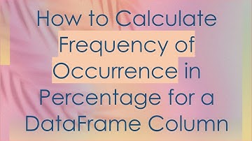 How to Calculate Frequency of Occurrence in Percentage for a DataFrame Column