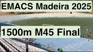 1500m M45 Final EMACS Madeira 2025 European Masters Athletics Stadia Championships