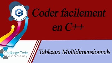 #45 Coder facilement en C++ Les Tableaux multidimensionnels