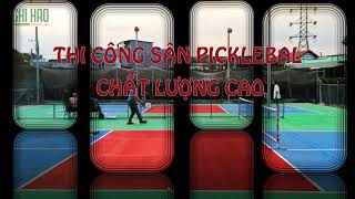 THI CÔNG SÂN PICKLEBALL CHUYÊN NGHIỆP VÀ CHẤT LƯỢNG CAO