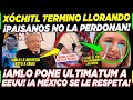 SE ACABÓ! XÓCHITL TERMINA LLORANDO ¡PAISANOS NO LA PERDONAN! AMLO DA ULTIMATUM A EEUU MÉXICO HOY