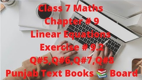 Class7Maths|Chapter #9|Linear Equations|Exercise #9.2|Q#5,Q#6,Q#7,Q#8|Punjab Text Books Board