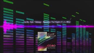 Co.Ro. feat. Taleesa - Because The Night [T.L.S. Mix]