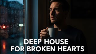 Sad Deep House 2025 Mix for Healing Heartbroken Souls and Finding Peace Again