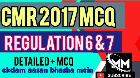 REGULATION 6 & 7 MCQ || CMR 2017 || in details