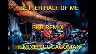 BKB REMIX - DASH BERLIN - BETTER HALF OF ME ( BREAKBEAT  ) REMIXER GOGAGOMAN 2025