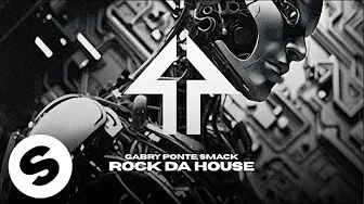 Gabry Ponte, SMACK - Rock Da House (Official Audio)