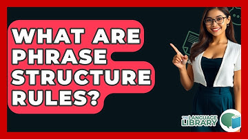 What Are Phrase Structure Rules? - The Language Library