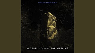 Blizzard Sounds for Sleeping - Pure Relaxing Vibes