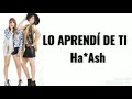 Lo aprendí de ti | Ha*Ash | LETRAS.