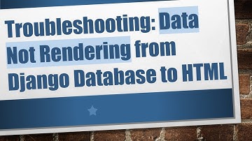 Troubleshooting: Data Not Rendering from Django Database to HTML