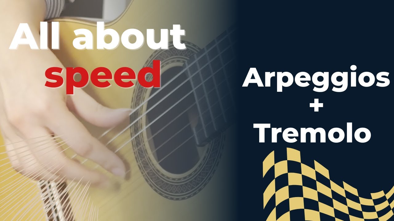 Speed on Classical Guitar (3/4): Arpeggios and Tremolo
