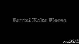 Edit Pantai Koka Lagu Ende Lio Weta Peke Longgo