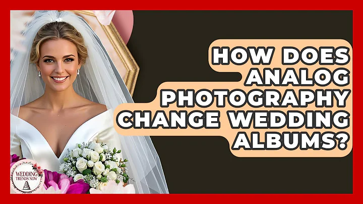 How Does Analog Photography Change Wedding Albums? - Wedding Trends Now