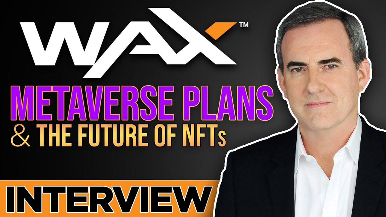 WAX interview | Metaverse Plans & The Future of NFTs