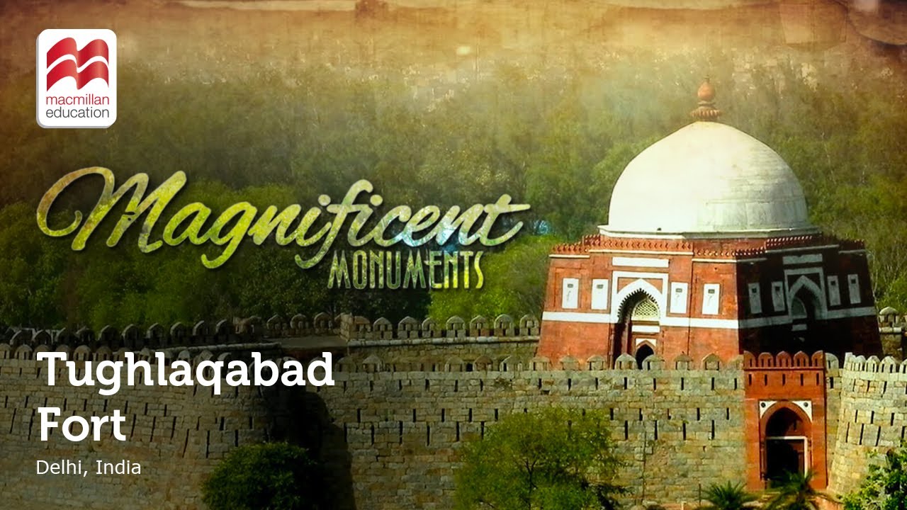 Tughlaqabad fort  | Magnificent Monuments | Macmillan Education India