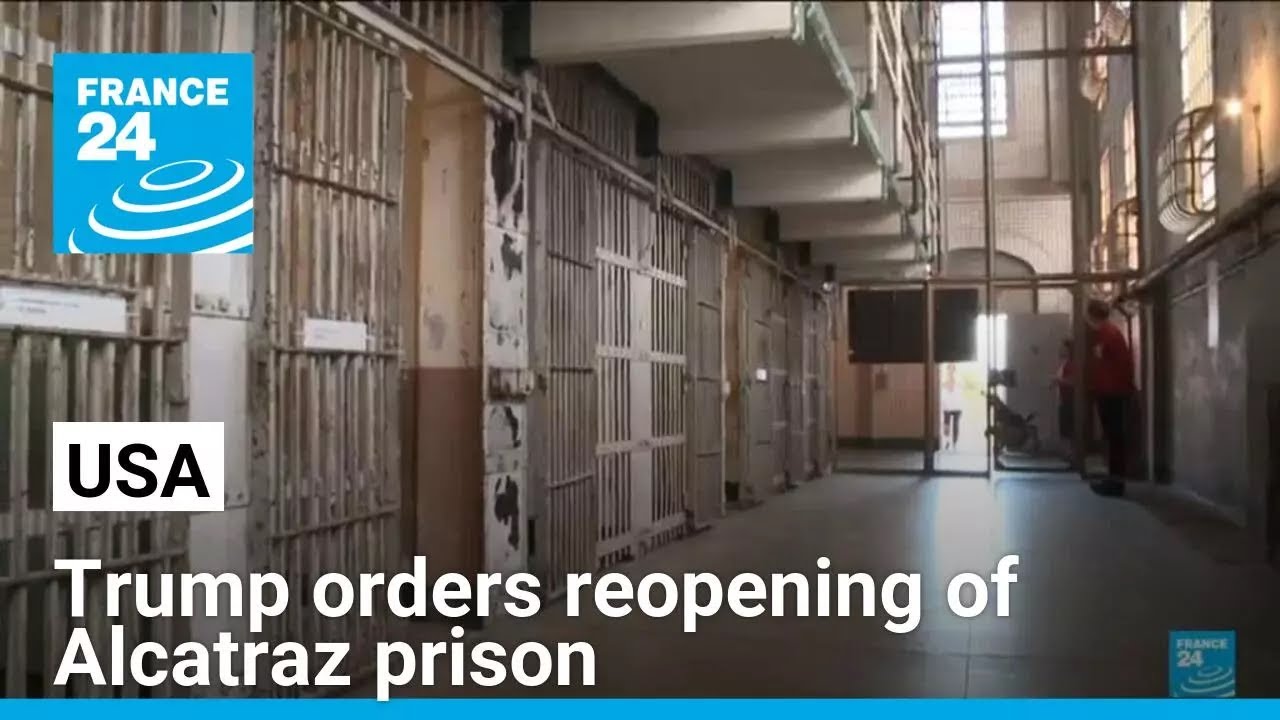 Trump orders reopening of Alcatraz prison • FRANCE 24 English