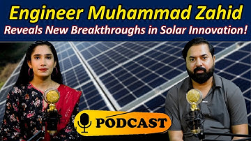 Engineer Muhammad Zahid’s Shocking Solar Innovations | Future of Energy Revealed | Podcast