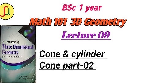 Lecture 09-Cone & Cylinders [Part- 02]- TU BSc first year - Math 102-unique study