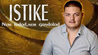 Istike - Nem Tudod, Nem Gondolod Official Audio