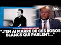 "J'en ai marre de ces bobos blancs qui parlent à la place des noirs et des arabes !"
