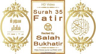 Surah 035 Fatir: HD video || Reciter: Salah Bukhatir