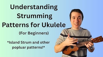 Understanding Strumming Patterns for Ukulele
