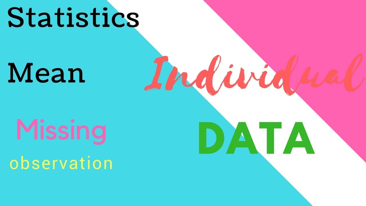 Arithmetic Mean - Missing data - Individual data - YouTube
