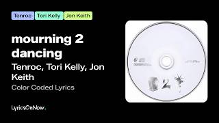 Tenroc, Tori Kelly, Jon Keith - mourning 2 dancing (Color Coded Lyrics)