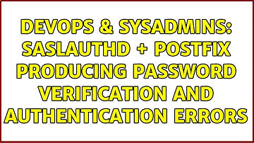 DevOps & SysAdmins: saslauthd + PostFix producing password verification and authentication errors