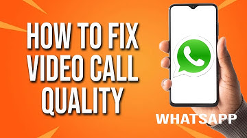 How To Fix WhatsApp Video Call Quality