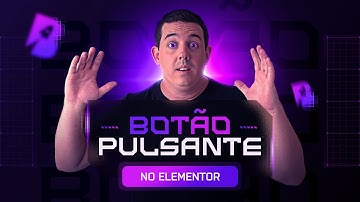 Como Fazer um Botão Pulsante Super Irado no Elementor, Passo a Passo!