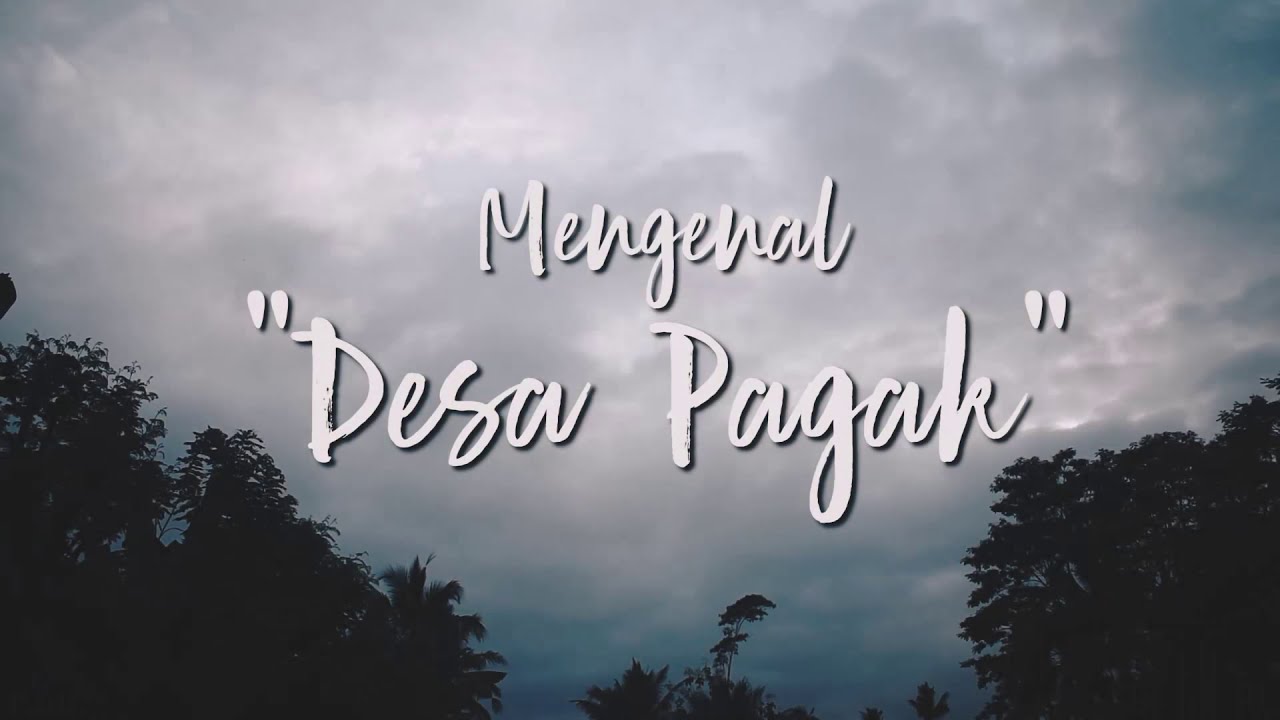 MENGENAL DESA PAGAK - DOKUMENTER
