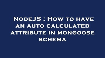 NodeJS : How to have an auto calculated attribute in mongoose schema